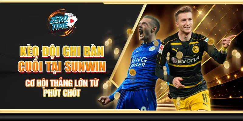 Kèo đội ghi bàn cuối tại Sunwin - Cơ hội thắng lớn từ phút chót