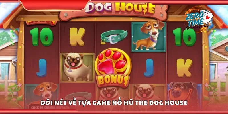 Đôi nét về tựa game nổ hũ the dog house