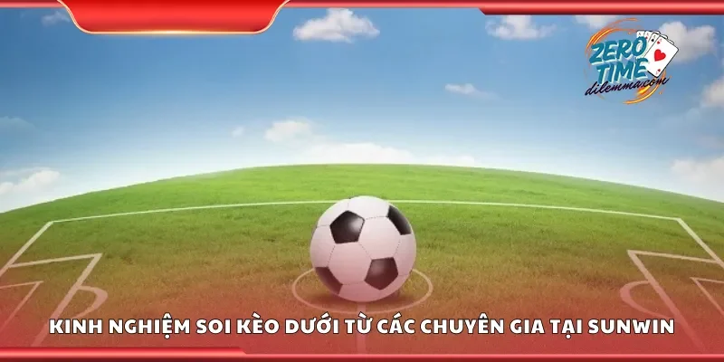 Kinh nghiệm soi kèo dưới từ các chuyên gia 