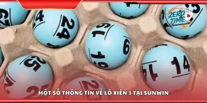 Một số thông tin về lô xiên 3 tại Sunwin