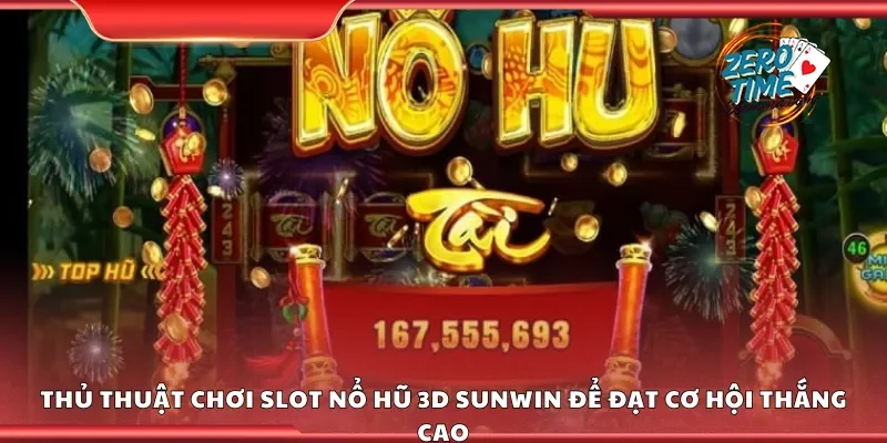 Thủ thuật chơi slot nổ hũ 3d Sunwin để đạt cơ hội thắng cao