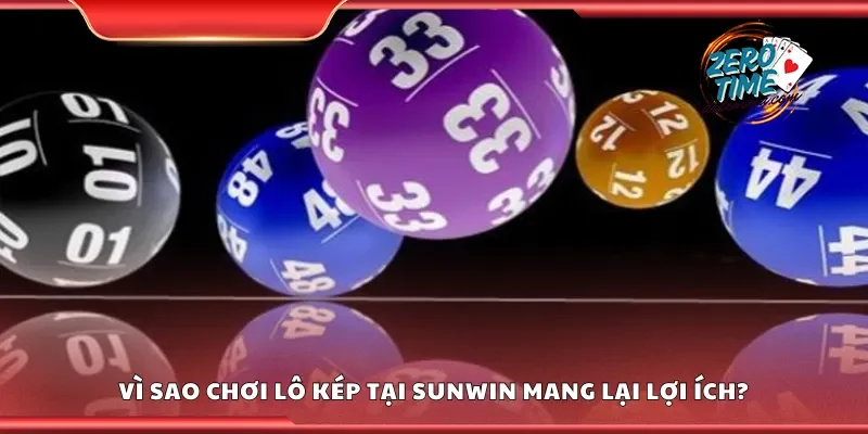 Vì sao chơi lô kép tại Sunwin?